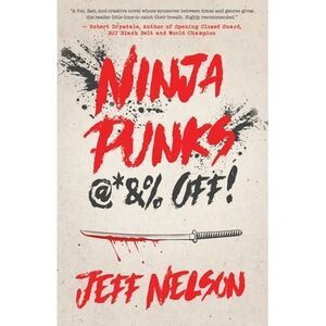 Ninja Punks, @*&% OFF! -- Jeff Nelson